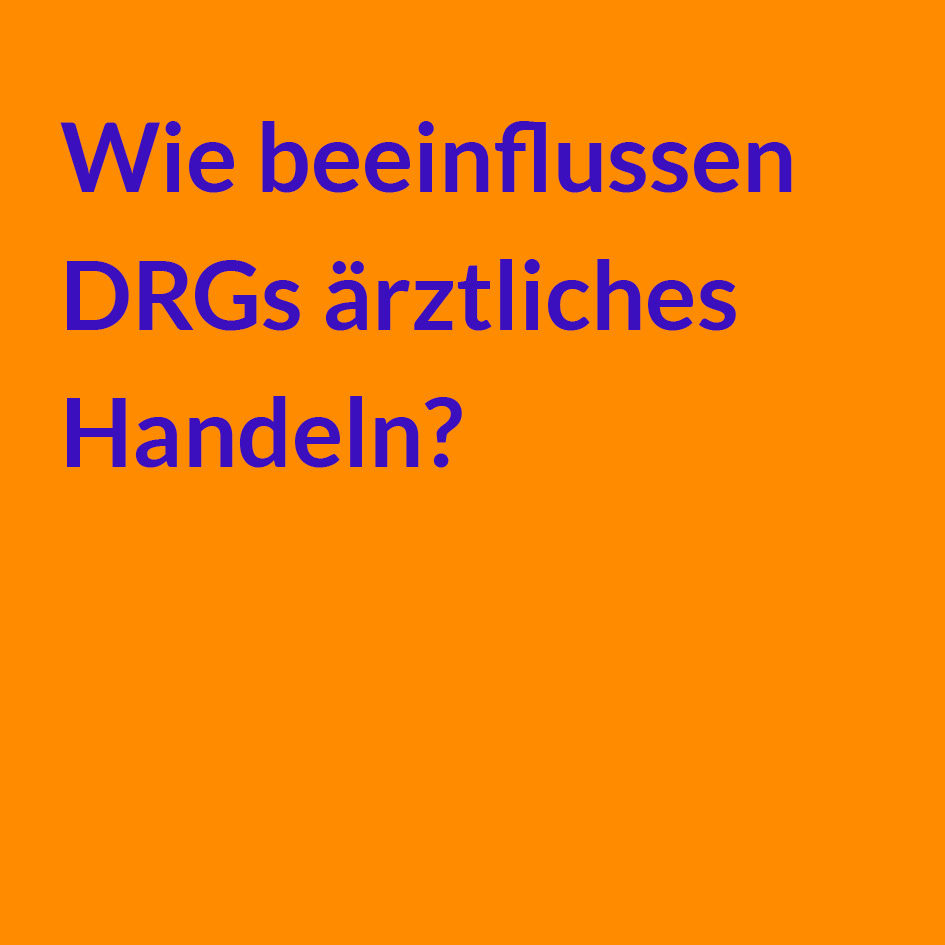 Wie beeinflussen DRGs ärztliches Handeln? blauer Text auf orangem Hintergrund